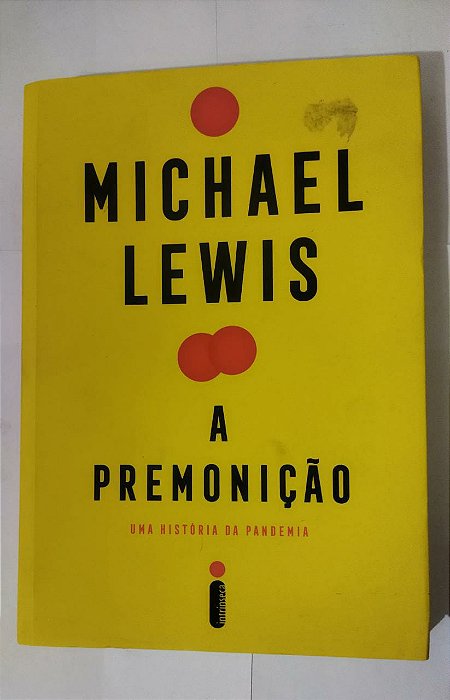 A premonição: Uma história da pandemia - Michael Lewis